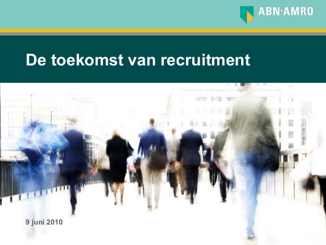 werving en selectie presentatie kortwerving en selectie presentatie kort 1 de toekomst van recruitment 9 juni 2010